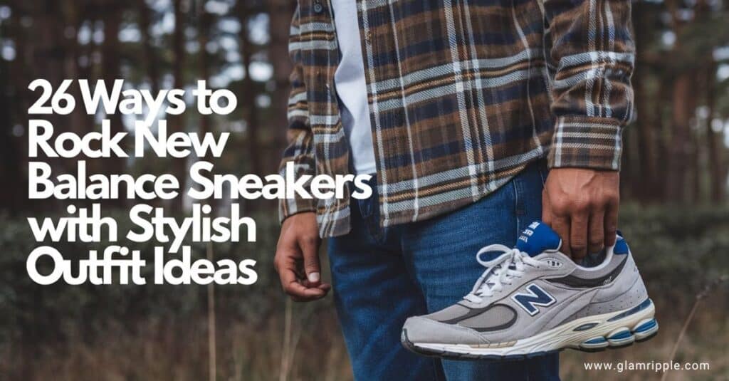 26 Ways to Rock New Balance Sneakers with Stylish New Balance Outfit Ideas