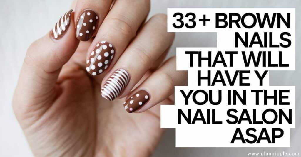 33+ Brown Nails That Will Have You in The Nail Salon ASAP