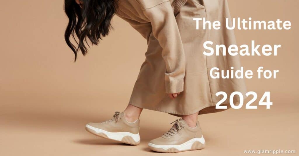 The Ultimate Sneaker Guide for 2024