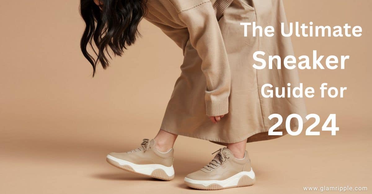 The Ultimate Sneaker Guide for 2024