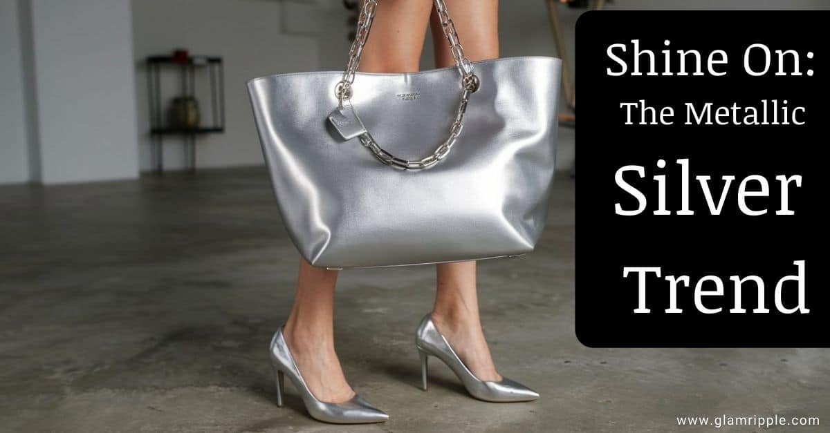 Shine On: The Metallic Silver Trend