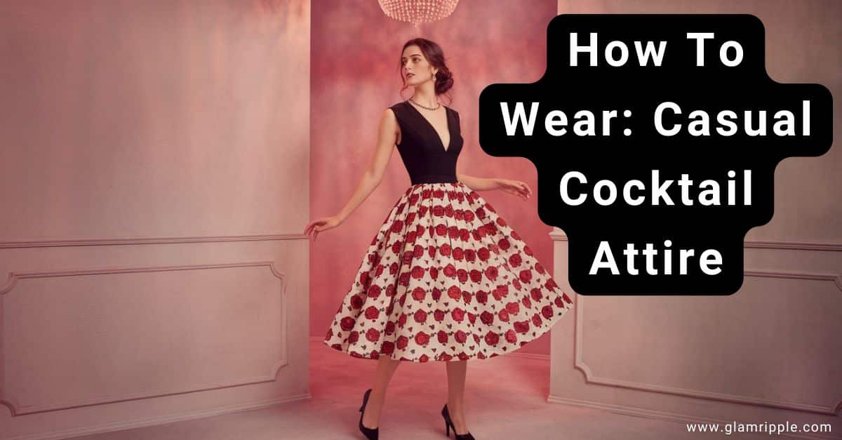 What Is Casual Cocktail Attire, Anyways?