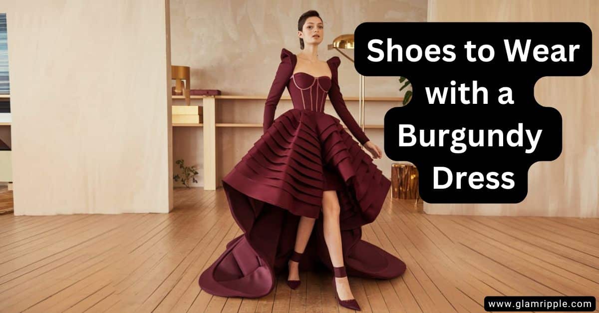 What Color Shoes to Wear with a Burgundy Dress & Outfits