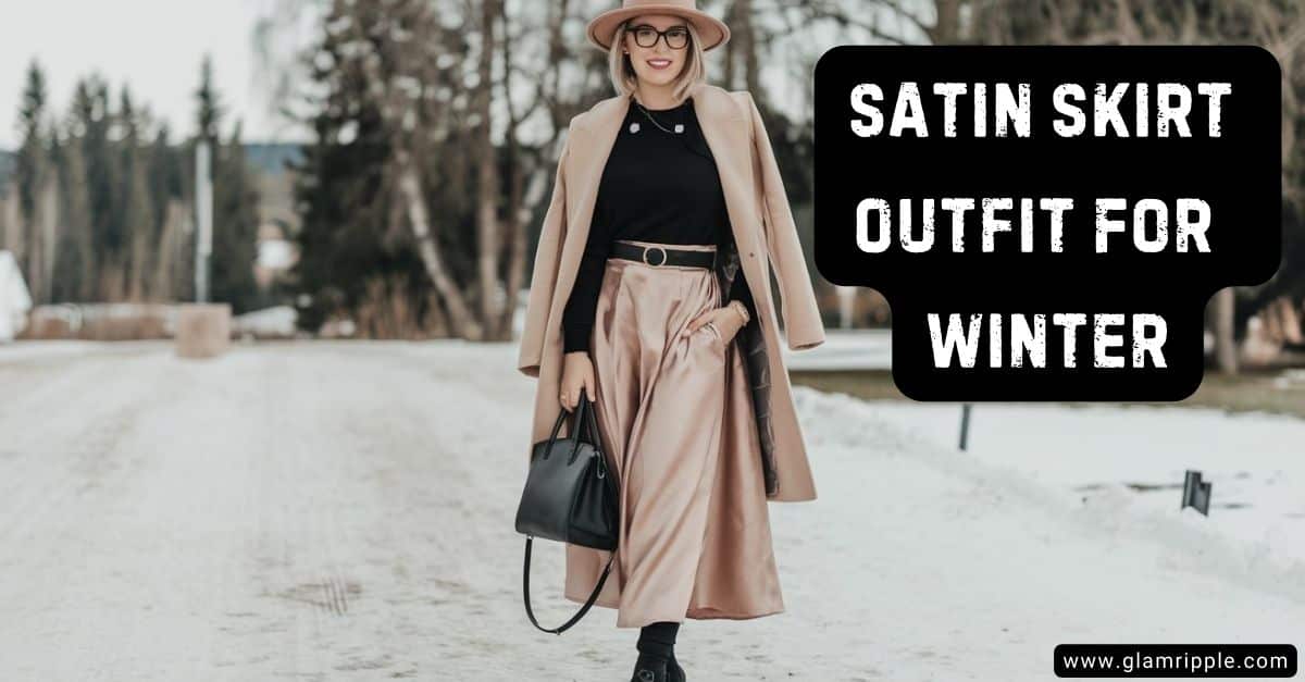 What to Wear With Satin Skirt in the Winter? (Outfit Inspo)