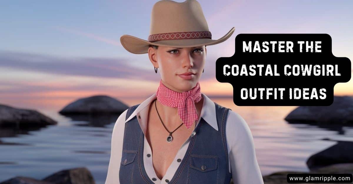 How to Master the Coastal Cowgirl Aesthetic + Outfit Ideas