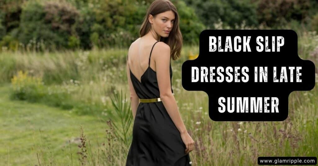 17 Black Slip Dress Outfits for Summer